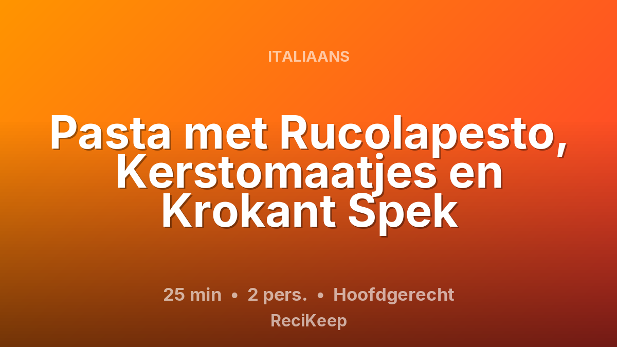 Receptkaart Pasta met Rucolapesto, Kerstomaatjes en Krokant Spek – Hoofdgerecht