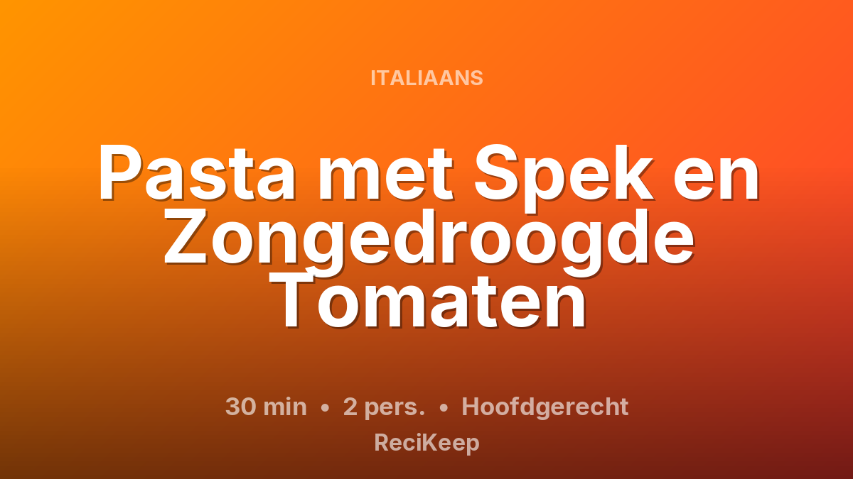 Receptkaart Pasta met Spek en Zongedroogde Tomaten – Hoofdgerecht