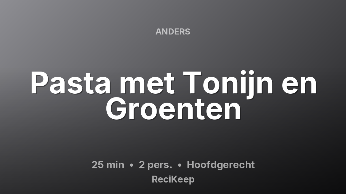 Receptkaart Pasta met Tonijn en Groenten – Hoofdgerecht