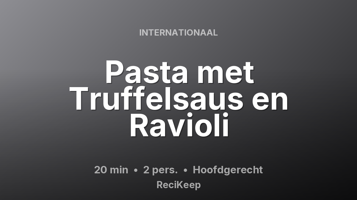 Receptkaart Pasta met Truffelsaus en Ravioli – Hoofdgerecht