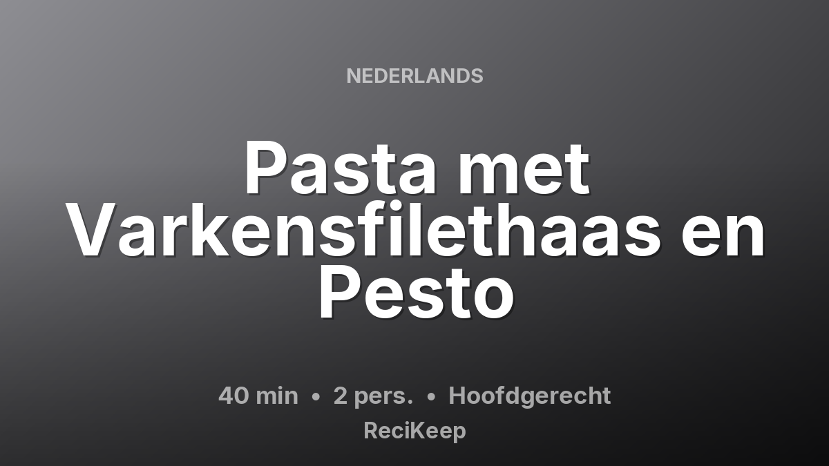 Receptkaart Pasta met Varkensfilethaas en Pesto – Hoofdgerecht