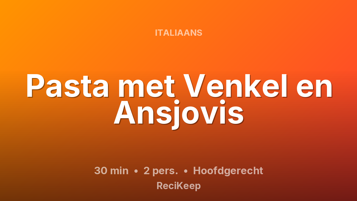 Receptkaart Pasta met Venkel en Ansjovis – Hoofdgerecht