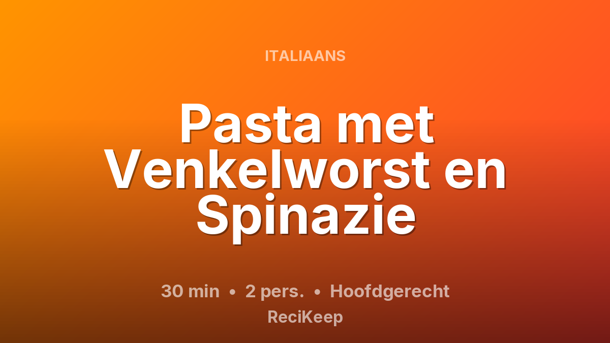 Receptkaart Pasta met Venkelworst en Spinazie – Hoofdgerecht