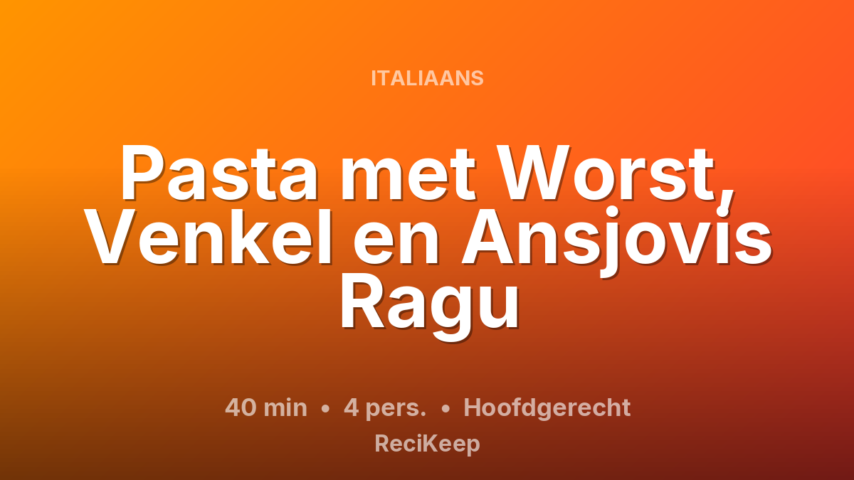 Receptkaart Pasta met Worst, Venkel en Ansjovis Ragu – Hoofdgerecht