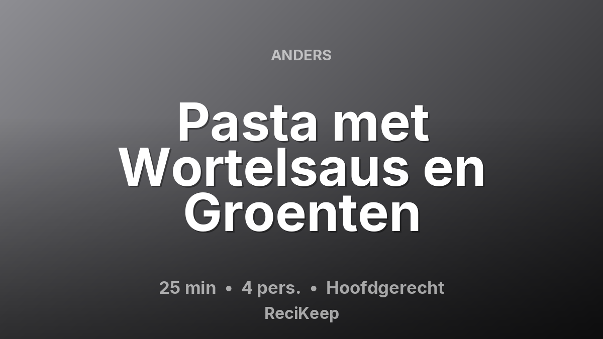 Receptkaart Pasta met Wortelsaus en Groenten – Hoofdgerecht