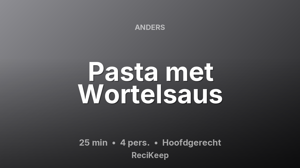 Receptkaart Pasta met Wortelsaus – Hoofdgerecht