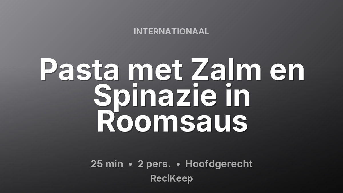 Receptkaart Pasta met Zalm en Spinazie in Roomsaus – Hoofdgerecht