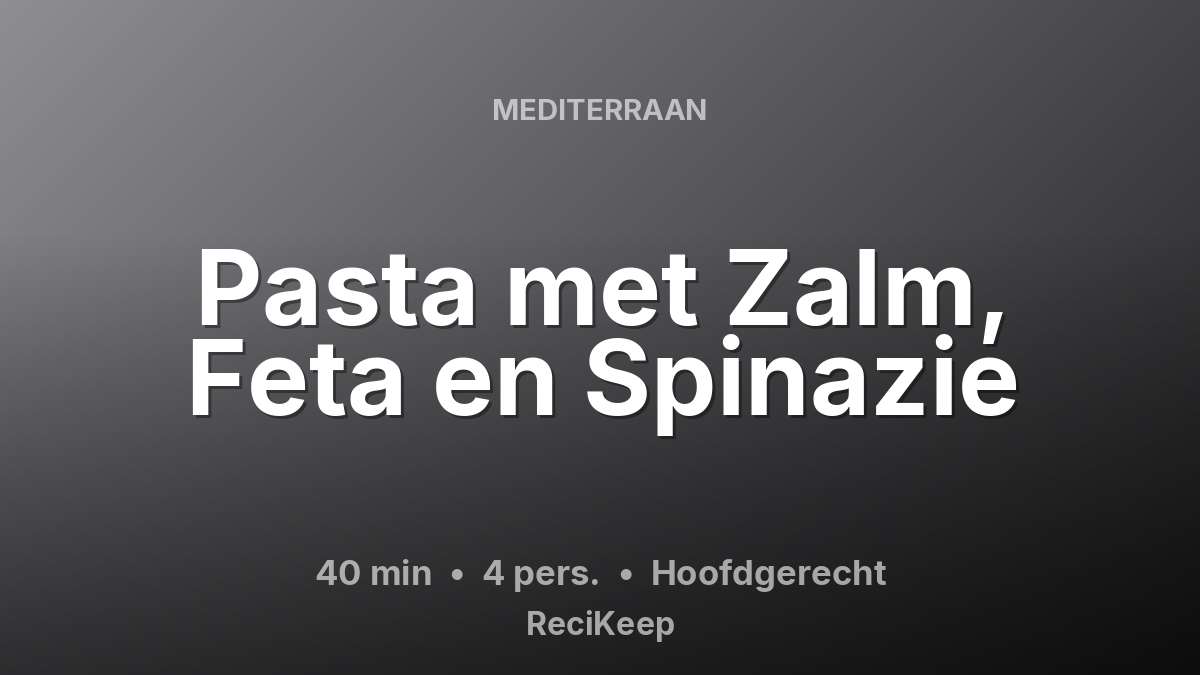 Receptkaart Pasta met Zalm, Feta en Spinazie – Hoofdgerecht
