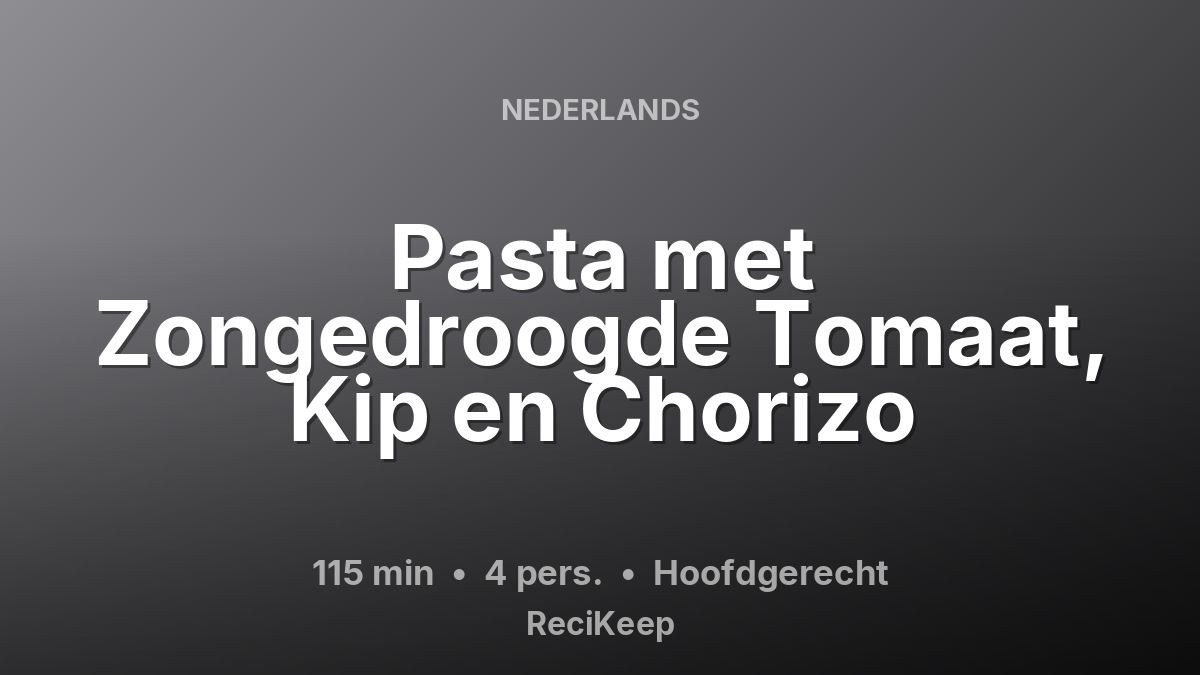 Receptkaart Pasta met Zongedroogde Tomaat, Kip en Chorizo – Hoofdgerecht