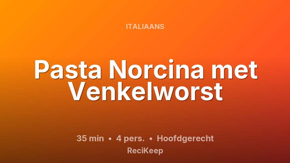 Receptkaart Pasta Norcina met Venkelworst – Hoofdgerecht