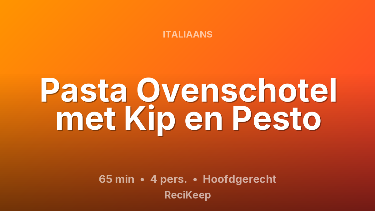 Receptkaart Pasta Ovenschotel met Kip en Pesto – Hoofdgerecht