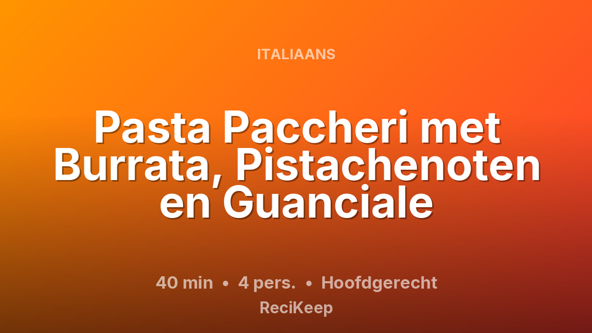 Receptkaart Pasta Paccheri met Burrata, Pistachenoten en Guanciale – Hoofdgerecht