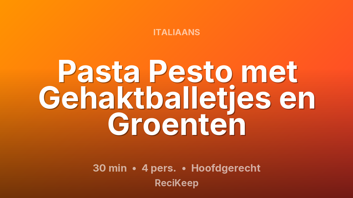 Receptkaart Pasta Pesto met Gehaktballetjes en Groenten – Hoofdgerecht