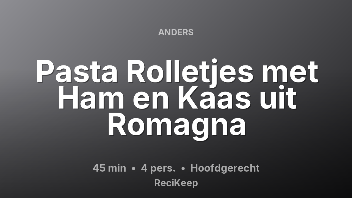 Receptkaart Pasta Rolletjes met Ham en Kaas uit Romagna – Hoofdgerecht