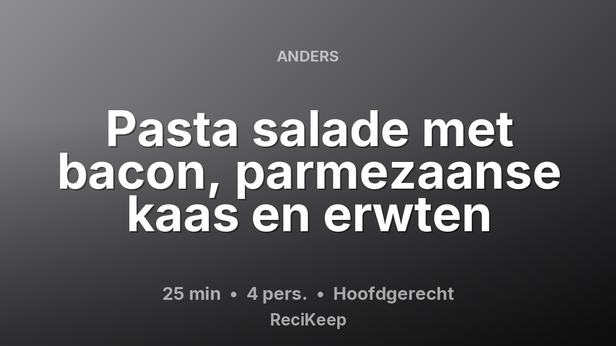 Receptkaart Pasta salade met bacon, parmezaanse kaas en erwten – Hoofdgerecht