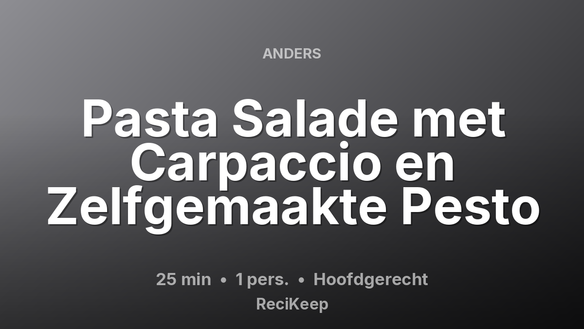Receptkaart Pasta Salade met Carpaccio en Zelfgemaakte Pesto – Hoofdgerecht
