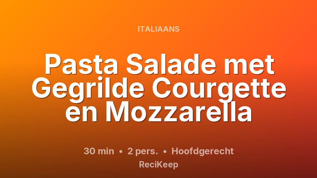 Receptkaart Pasta Salade met Gegrilde Courgette en Mozzarella – Hoofdgerecht