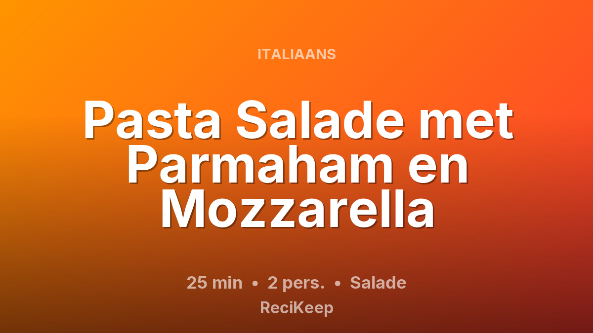 Receptkaart Pasta Salade met Parmaham en Mozzarella – Salade