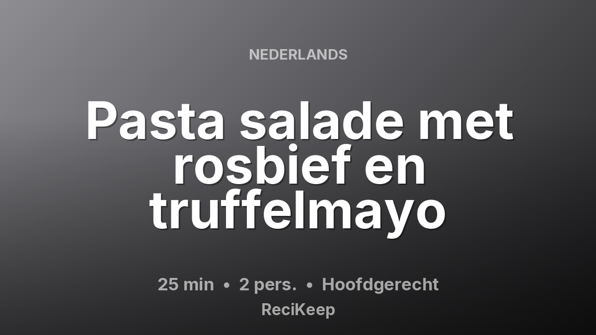 Receptkaart Pasta salade met rosbief en truffelmayo – Hoofdgerecht