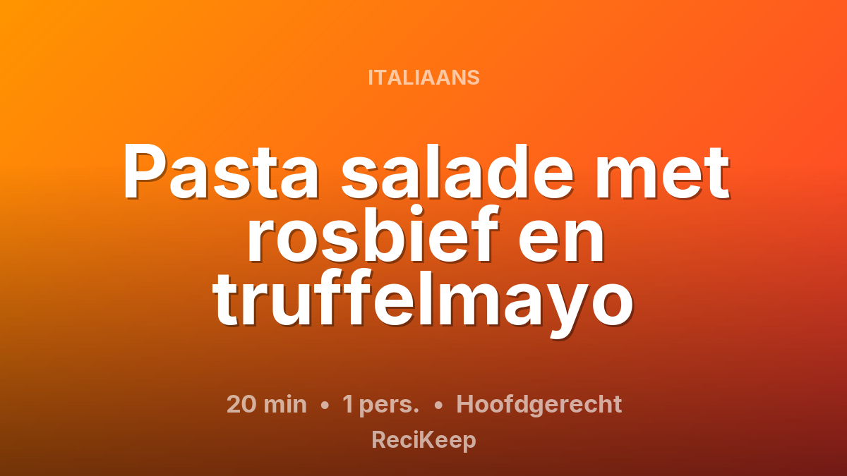 Receptkaart Pasta salade met rosbief en truffelmayo – Hoofdgerecht
