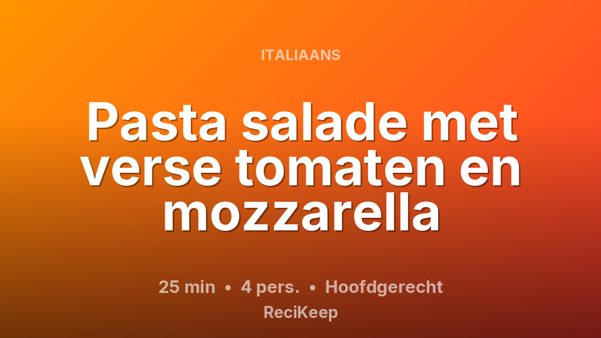 Receptkaart Pasta salade met verse tomaten en mozzarella – Hoofdgerecht