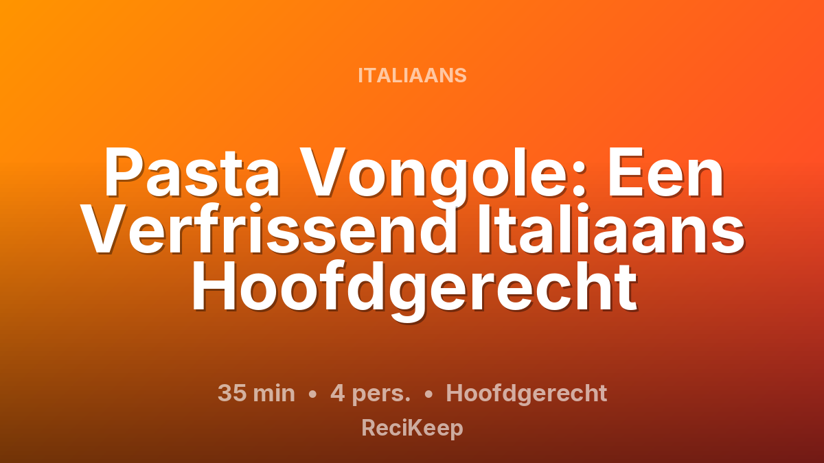 Receptkaart Pasta Vongole: Een Verfrissend Italiaans Hoofdgerecht – Hoofdgerecht