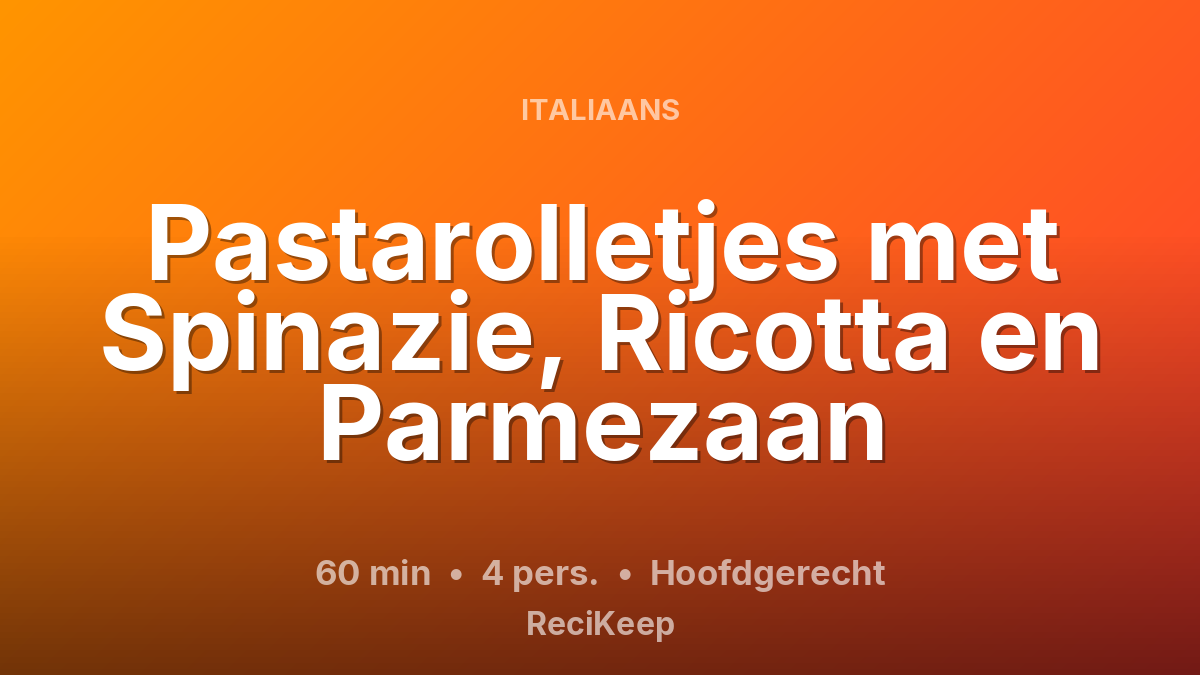 Receptkaart Pastarolletjes met Spinazie, Ricotta en Parmezaan – Hoofdgerecht