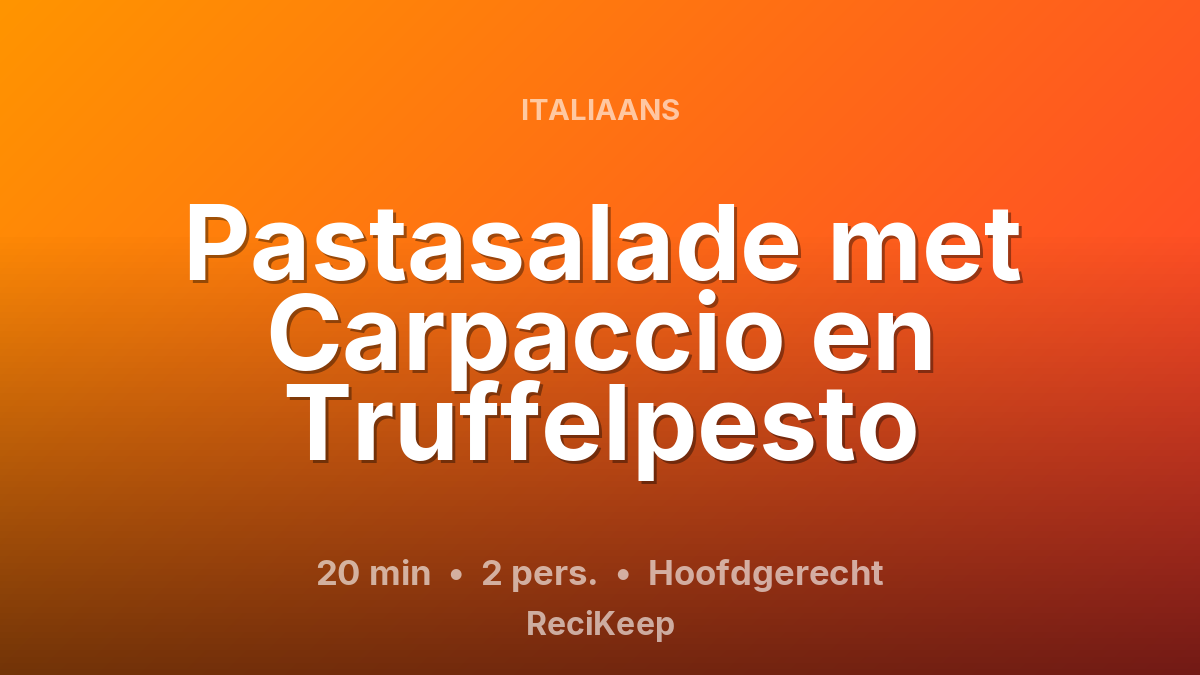 Receptkaart Pastasalade met Carpaccio en Truffelpesto – Hoofdgerecht