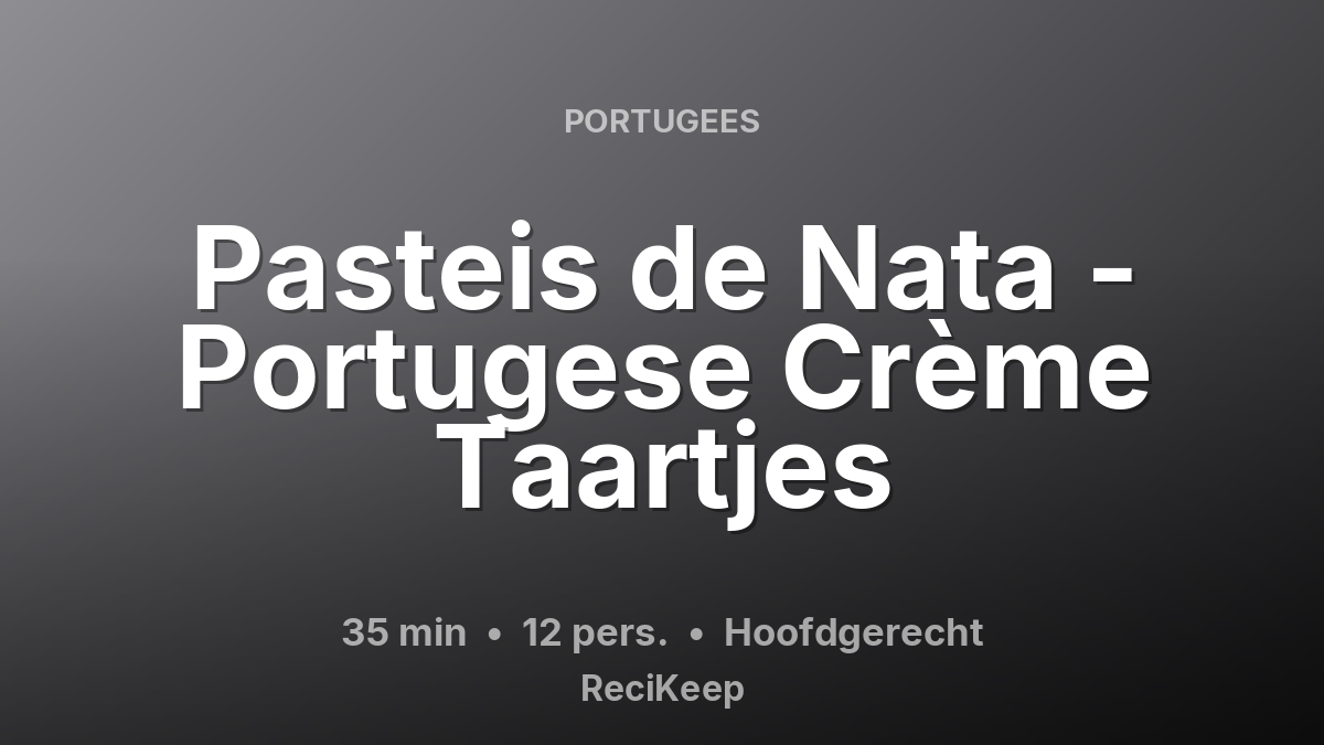 Receptkaart Pasteis de Nata - Portugese Crème Taartjes – Hoofdgerecht