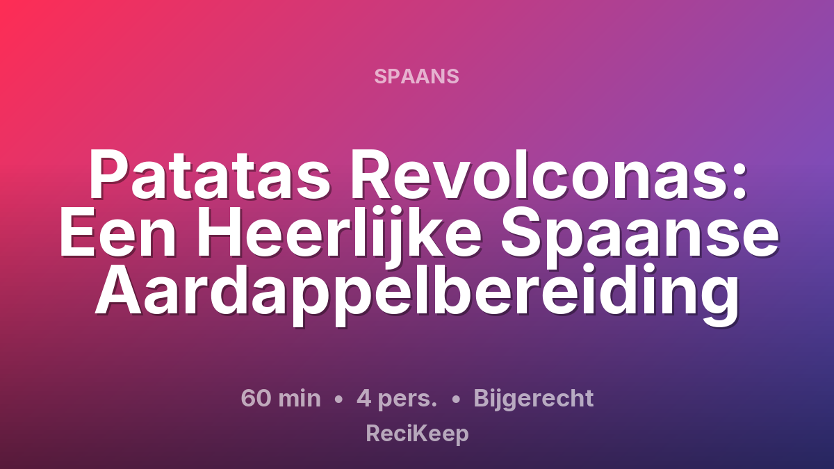 Receptkaart Patatas Revolconas: Een Heerlijke Spaanse Aardappelbereiding – Bijgerecht