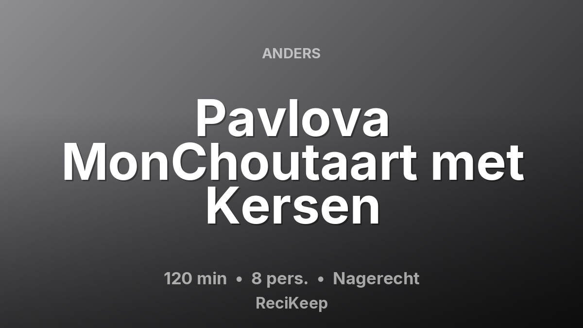 Receptkaart Pavlova MonChoutaart met Kersen – Nagerecht
