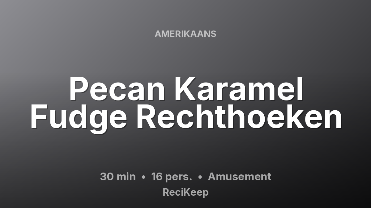 Receptkaart Pecan Karamel Fudge Rechthoeken – Amusement
