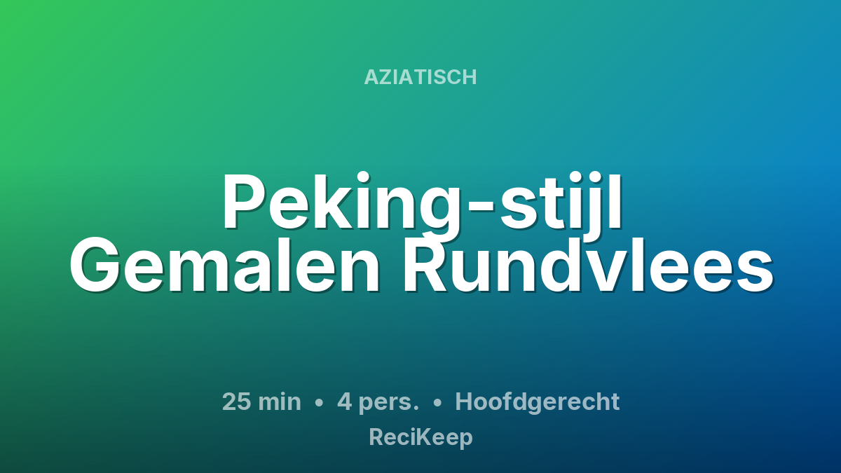 Receptkaart Peking-stijl Gemalen Rundvlees – Hoofdgerecht