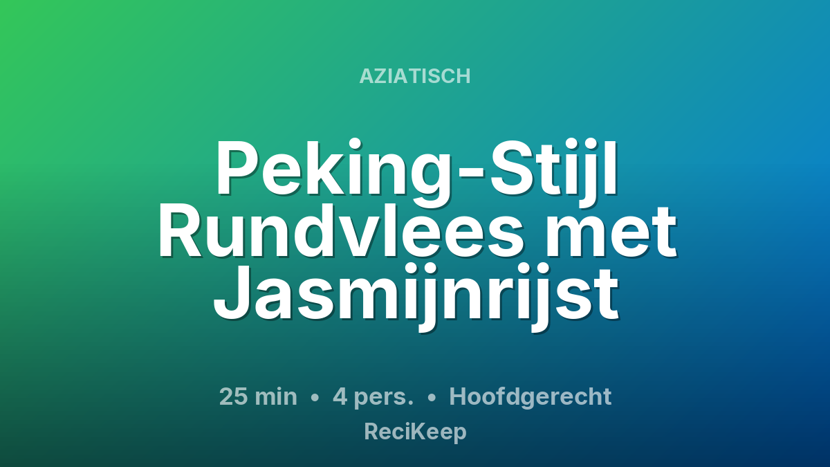 Receptkaart Peking-Stijl Rundvlees met Jasmijnrijst – Hoofdgerecht