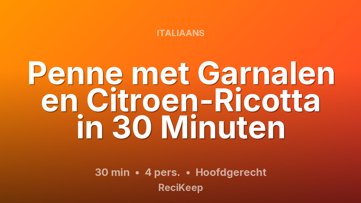 Receptkaart Penne met Garnalen en Citroen-Ricotta in 30 Minuten – Hoofdgerecht