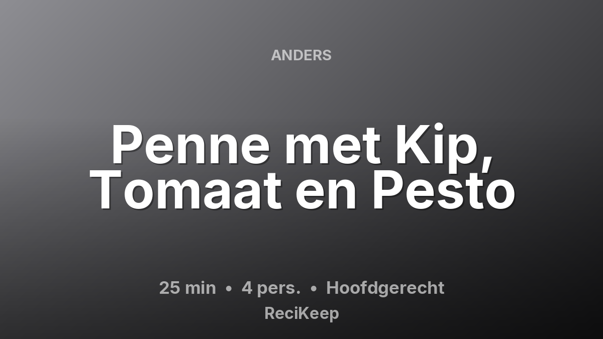 Receptkaart Penne met Kip, Tomaat en Pesto – Hoofdgerecht