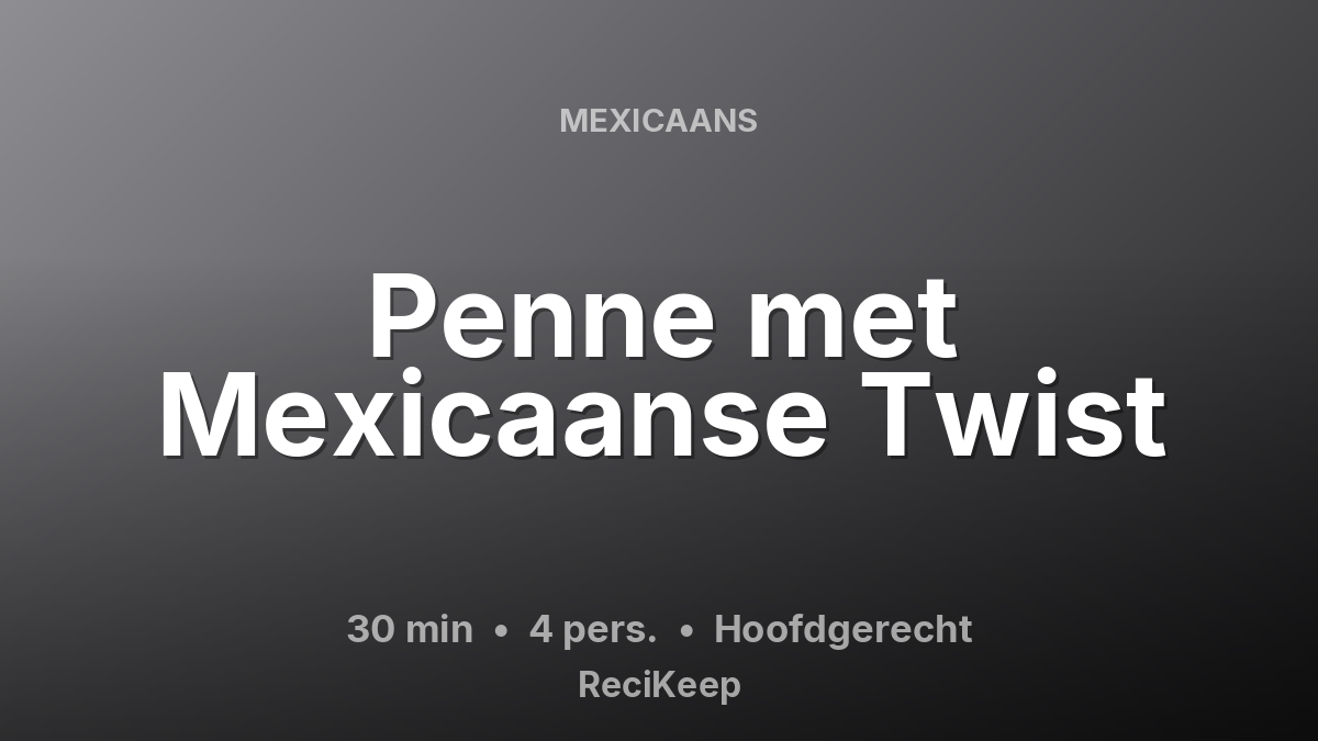 Receptkaart Penne met Mexicaanse Twist – Hoofdgerecht