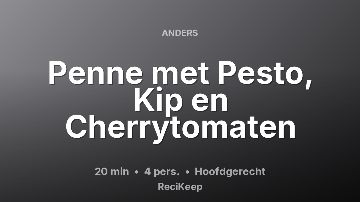 Receptkaart Penne met Pesto, Kip en Cherrytomaten – Hoofdgerecht
