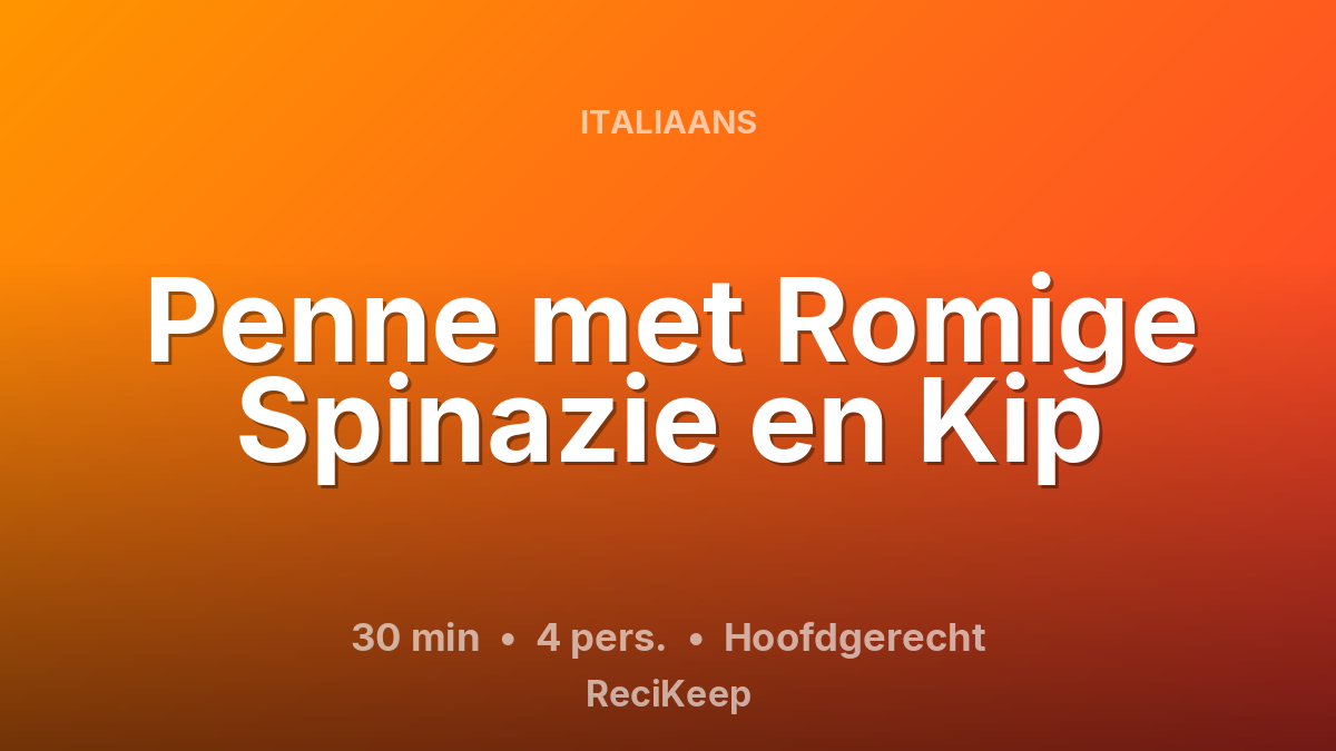 Receptkaart Penne met Romige Spinazie en Kip – Hoofdgerecht