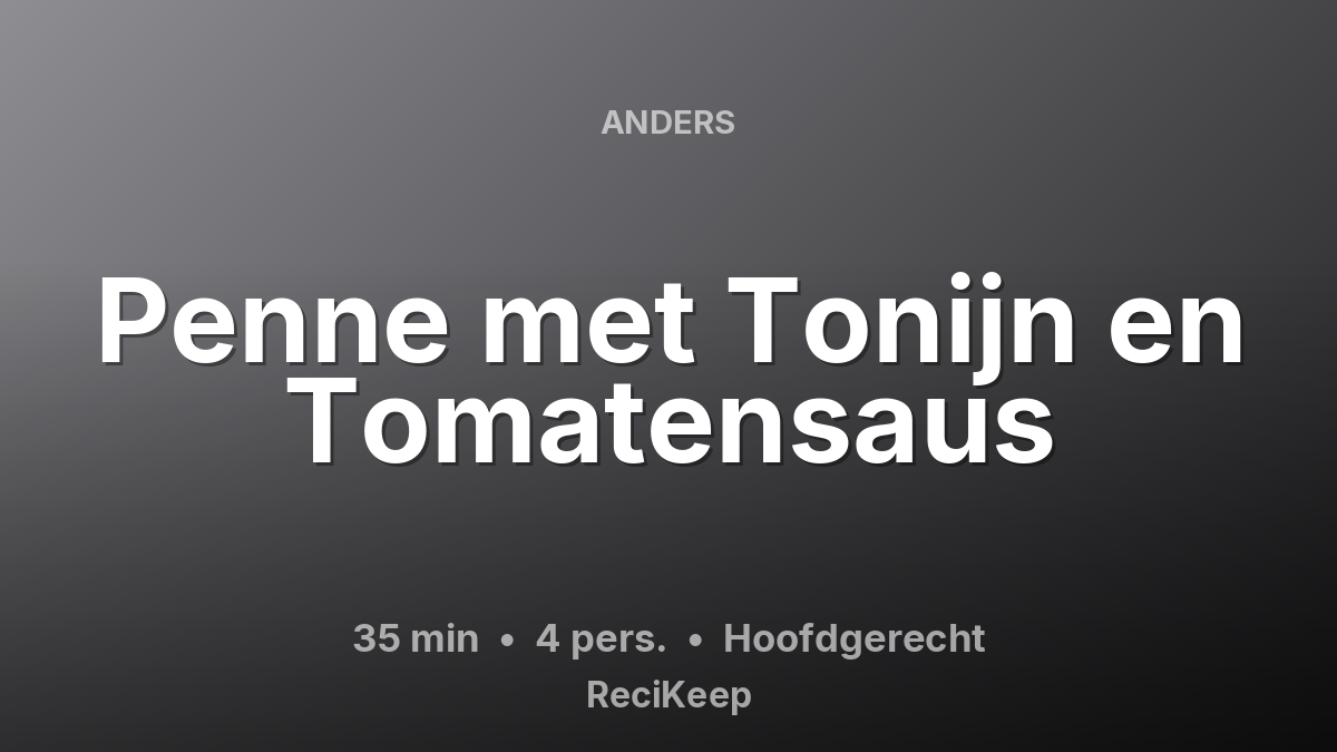 Receptkaart Penne met Tonijn en Tomatensaus – Hoofdgerecht
