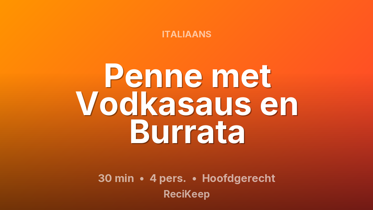 Receptkaart Penne met Vodkasaus en Burrata – Hoofdgerecht