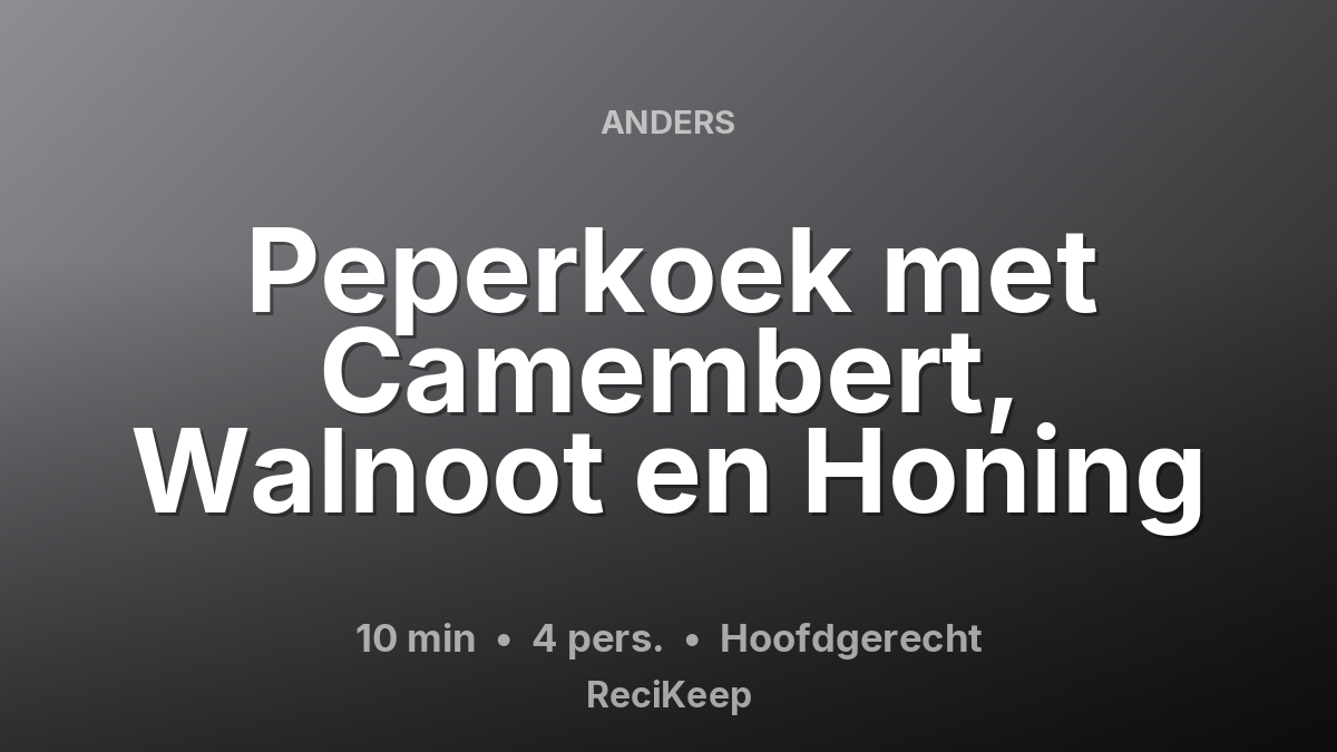 Receptkaart Peperkoek met Camembert, Walnoot en Honing – Hoofdgerecht