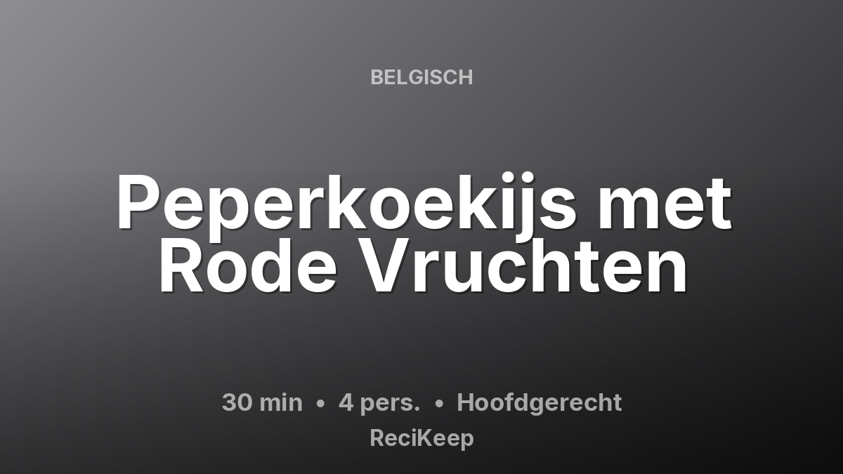 Receptkaart Peperkoekijs met Rode Vruchten – Hoofdgerecht