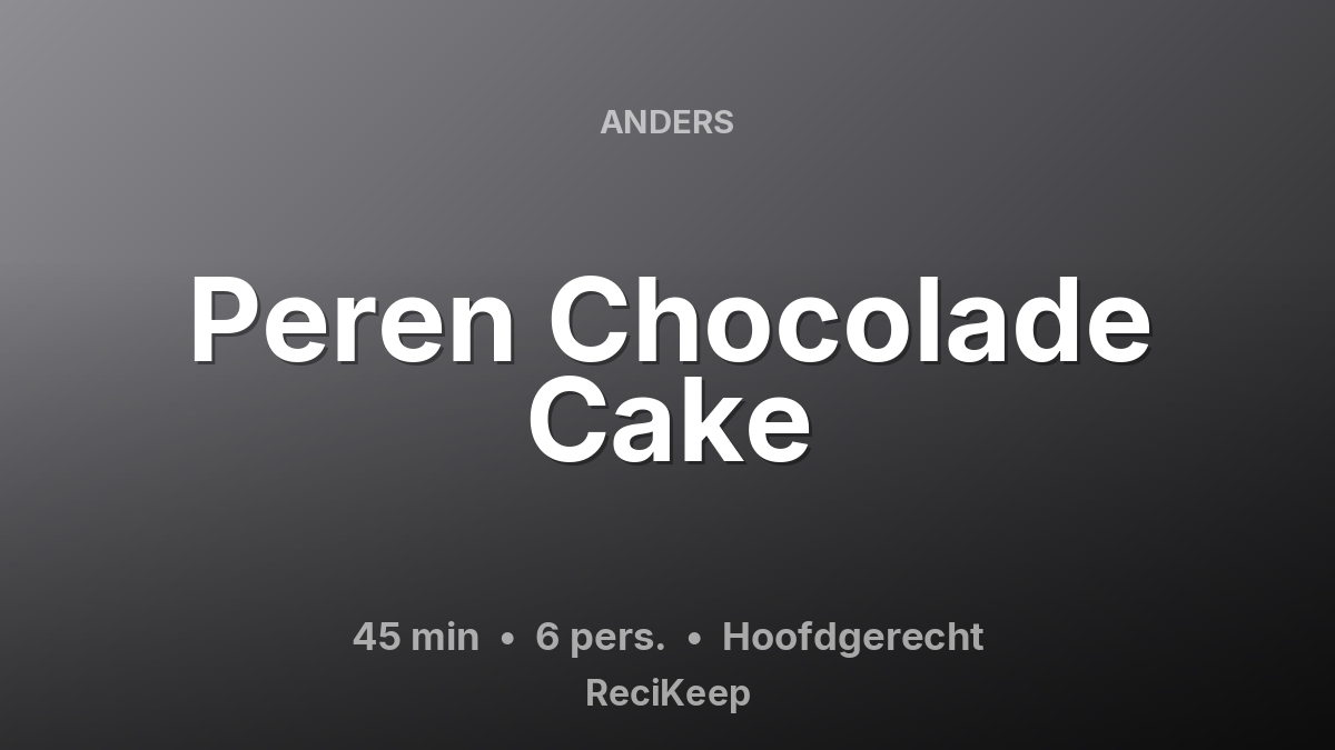 Receptkaart Peren Chocolade Cake – Hoofdgerecht