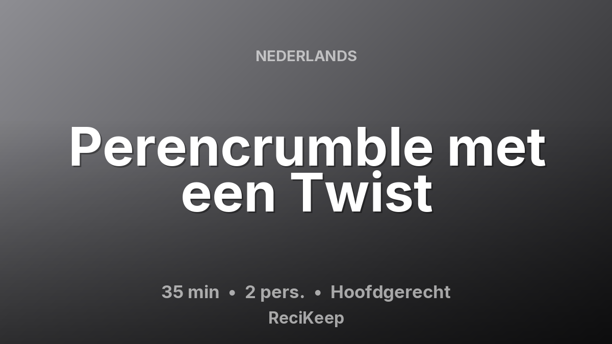 Receptkaart Perencrumble met een Twist – Hoofdgerecht