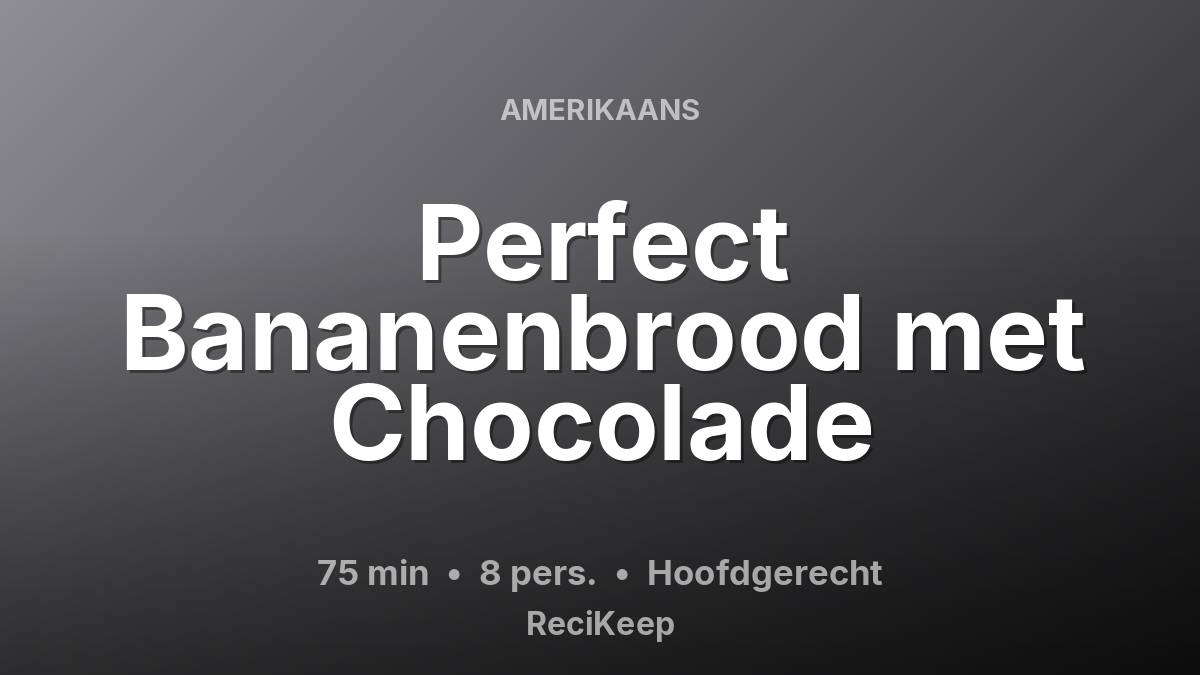 Receptkaart Perfect Bananenbrood met Chocolade – Hoofdgerecht