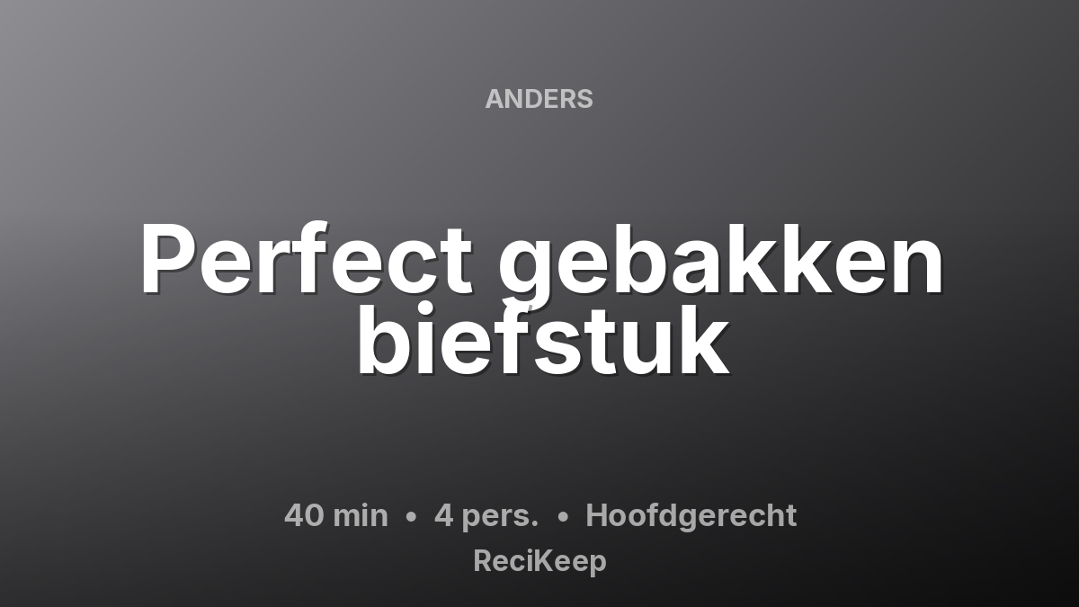 Receptkaart Perfect gebakken biefstuk – Hoofdgerecht