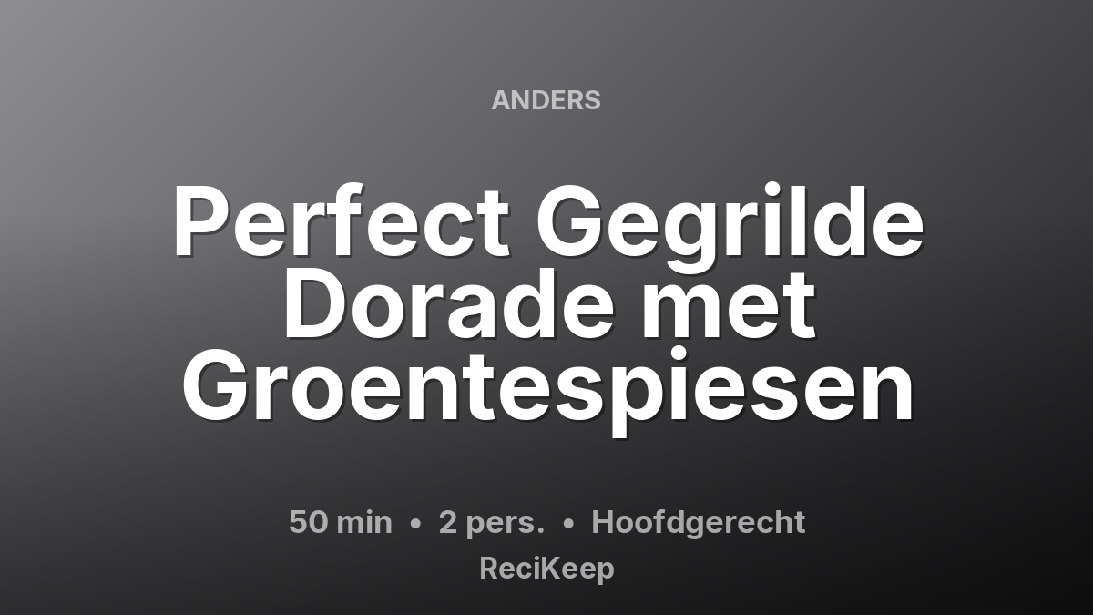 Receptkaart Perfect Gegrilde Dorade met Groentespiesen – Hoofdgerecht
