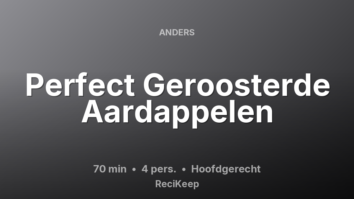 Receptkaart Perfect Geroosterde Aardappelen – Hoofdgerecht