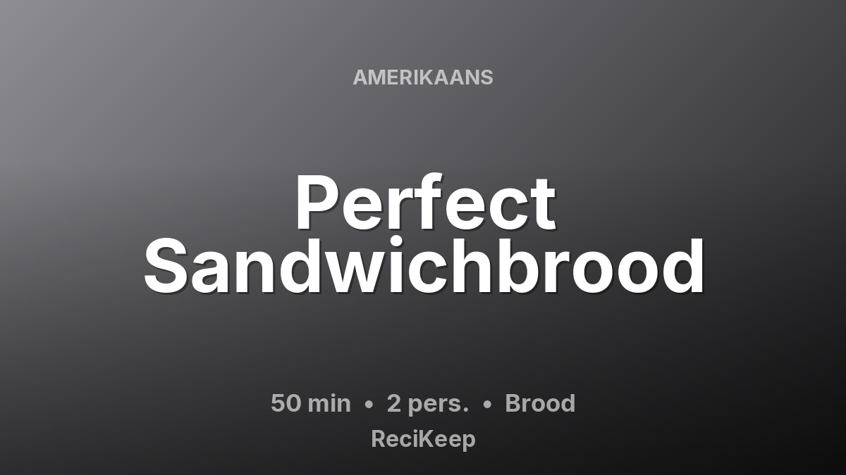 Receptkaart Perfect Sandwichbrood – Brood